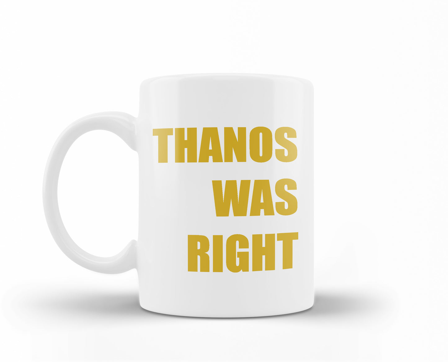 "THANOS WAS RIGHT" Mug